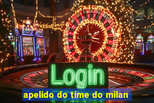 apelido do time do milan